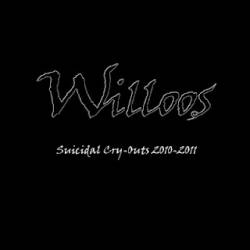 Willoos : Suicidal Cry-Outs 2010-2011